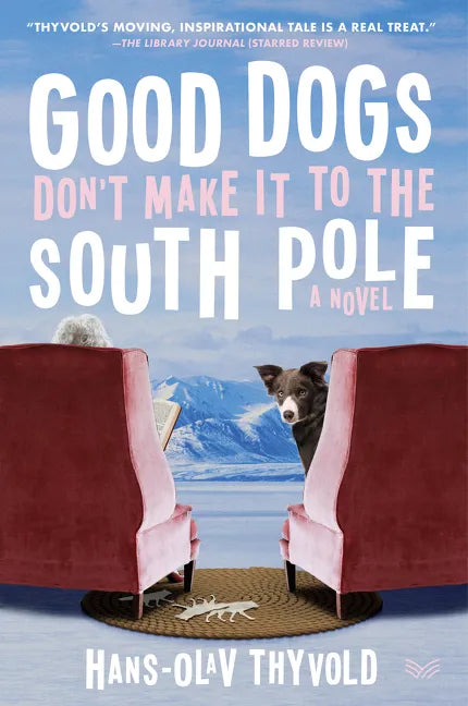 Good Dogs Don't Make It to the South Pole - Paperback