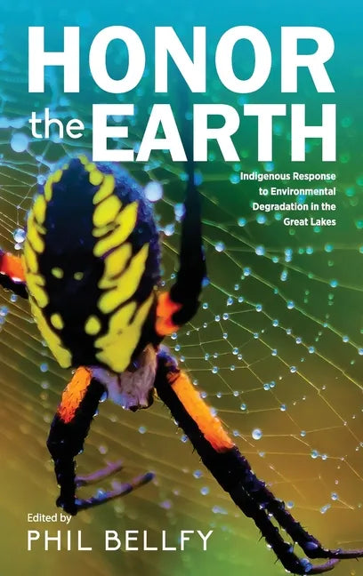 Honor the Earth: Indigenous Response to Environmental Degradation in the Great Lakes, 2nd Ed. - Hardcover