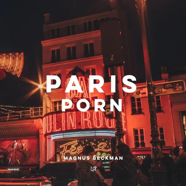 Paris Porn: A Paris Coffee Table Book of Photography - Paperback