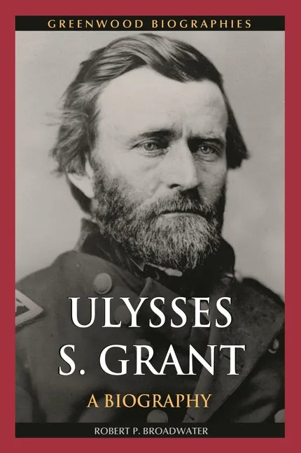 Ulysses S. Grant: A Biography - Hardcover