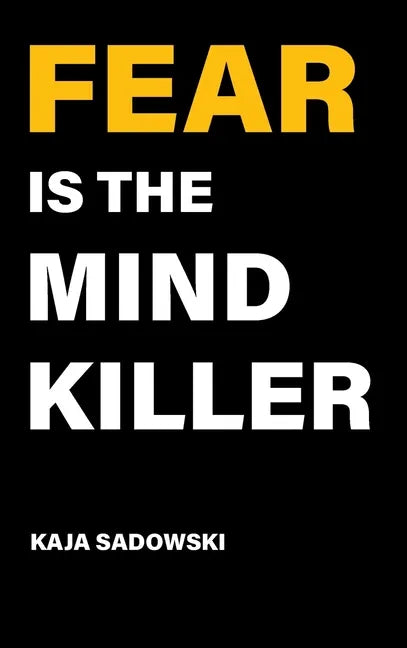 Fear is the Mind Killer: How to Build a Training Culture that Fosters Strength and Resilience - Hardcover