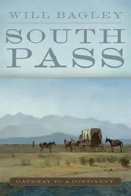 South Pass: Gateway to a Continent - Paperback