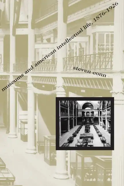 Museums and American Intellectual Life, 1876-1926 - Paperback