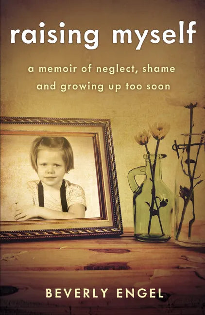 Raising Myself: A Memoir of Neglect, Shame, and Growing Up Too Soon - Paperback