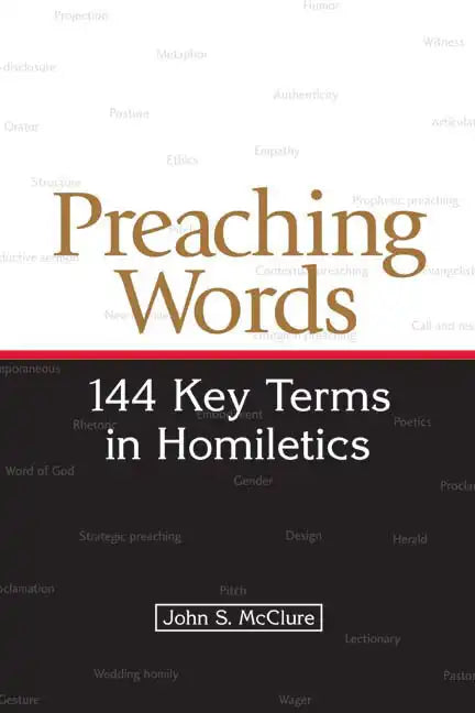 Preaching Words: 144 Key Terms in Homiletics - Paperback