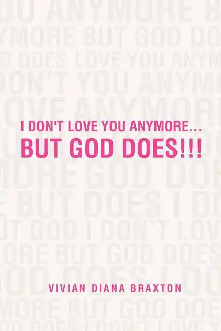 I Don't Love You Anymore...But God Does!!!: But God Does!!! - Paperback