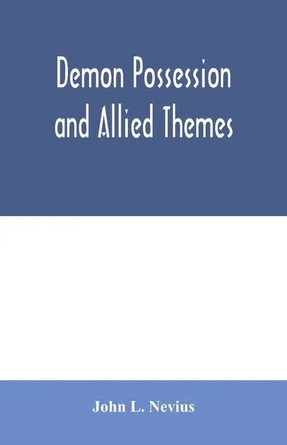 Demon possession and allied themes; being an inductive study of phenomena of our own times - Paperback