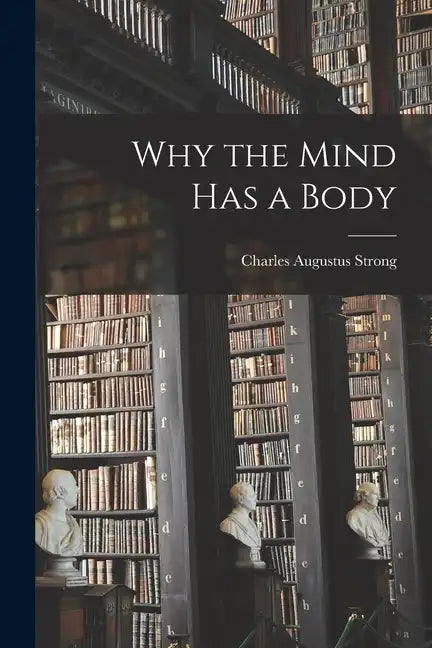 Why the Mind Has a Body - Paperback
