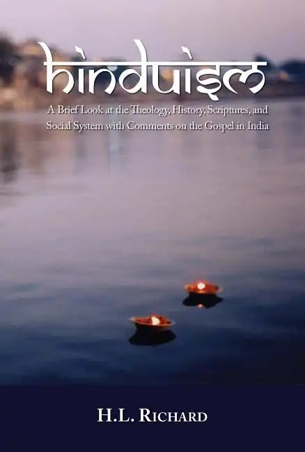 Hinduism: A Brief Look at Theology, History, Scriptures, and Social System with Comments on the Gospel in India - Paperback