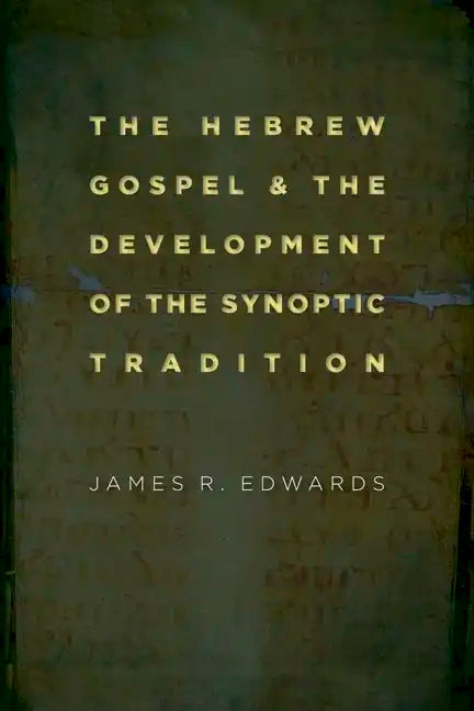 The Hebrew Gospel and the Development of the Synoptic Tradition - Paperback