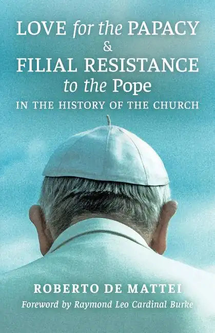Love for the Papacy and Filial Resistance to the Pope in the History of the Church - Paperback