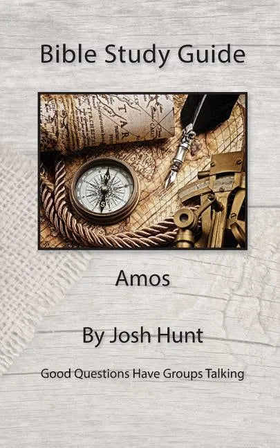 Bible Study Guide -- Amos: Good Questions Have Small Groups Talking - Paperback
