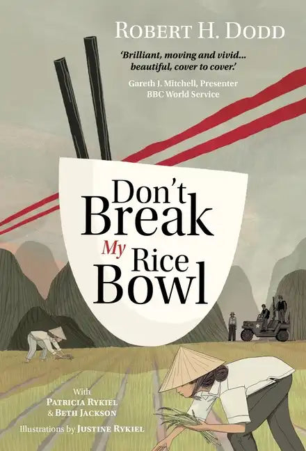 Don't Break My Rice Bowl: A beautiful and gripping novel, highlighting the personal and tragic struggles faced during the Vietnam War, bringing - Hardcover