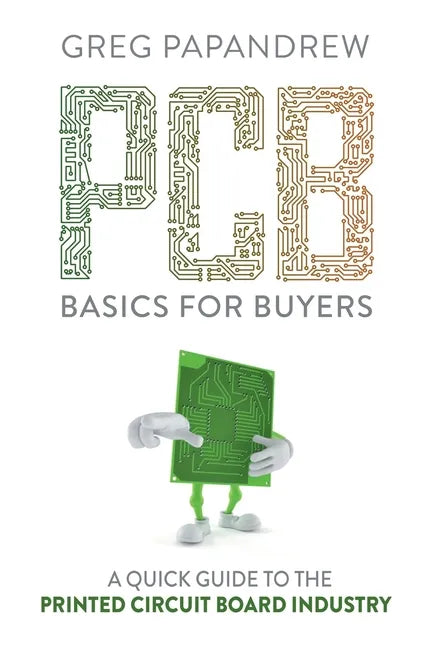 PCB Basics for Buyers: A Quick Guide to the Printed Circuit Board Industry - Paperback