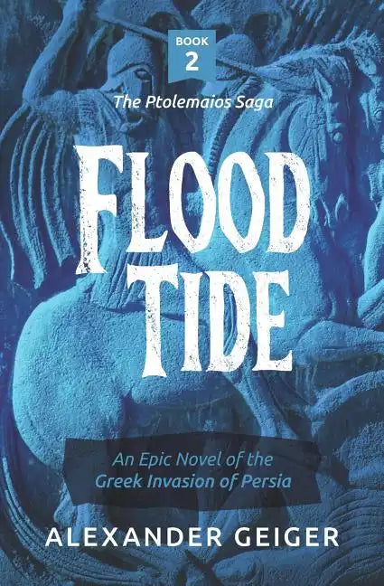 Flood Tide: An Epic Novel of the Greek Invasion of Persia - Paperback