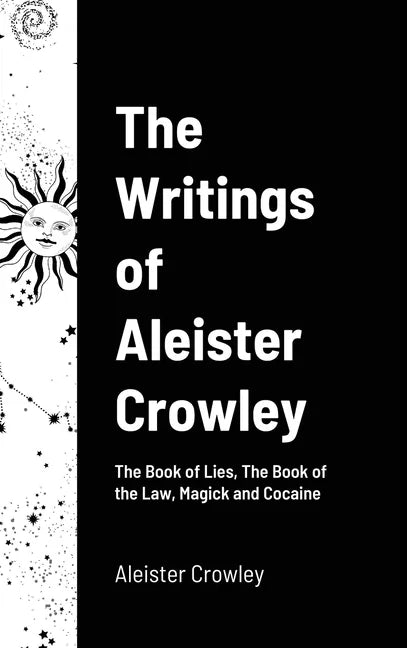 The Writings of Aleister Crowley: The Book of Lies, The Book of the Law, Magick and Cocaine - Hardcover