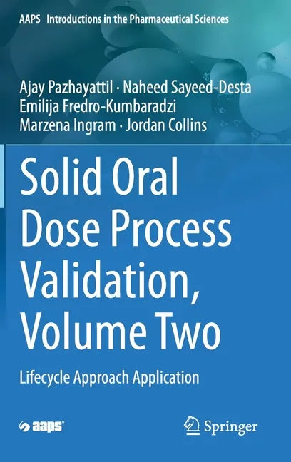 Solid Oral Dose Process Validation, Volume Two: Lifecycle Approach Application - Hardcover