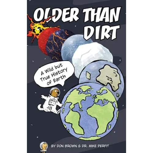 Older Than Dirt: A Wild But True History of Earth - Hardcover