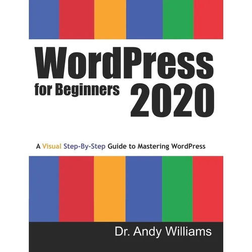 WordPress for Beginners 2020: A Visual Step-by-Step Guide to Mastering WordPress - Paperback