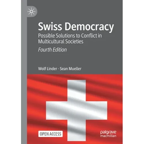 Swiss Democracy: Possible Solutions to Conflict in Multicultural Societies - Paperback