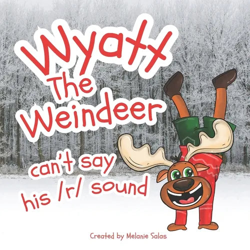 Wyatt, The Weindeer, Can't Say His /r/ Sound: Teacher Christmas Gift Book, Book to Use to Teach r Sound, Helping Kids With r Sound, Speech Therapy Boo - Paperback