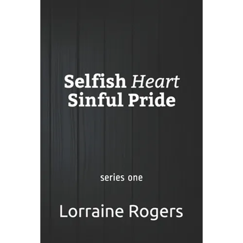 Selfish Heart Sinful Pride: series one - Paperback