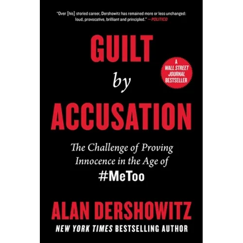 Guilt by Accusation: The Challenge of Proving Innocence in the Age of #Metoo - Hardcover