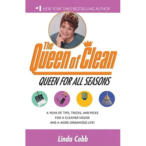 A Queen for All Seasons: A Year of Tips, Tricks, and Picks for a Cleaner House and a More Organized Life! - Paperback