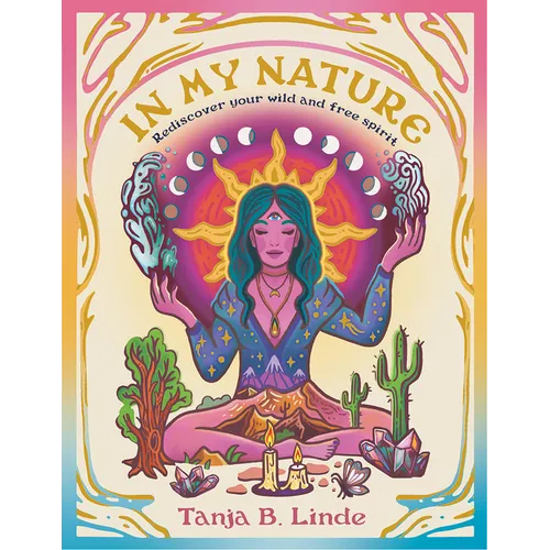 In My Nature: Rediscover Your Own Wild and Free Spirit - Hardcover