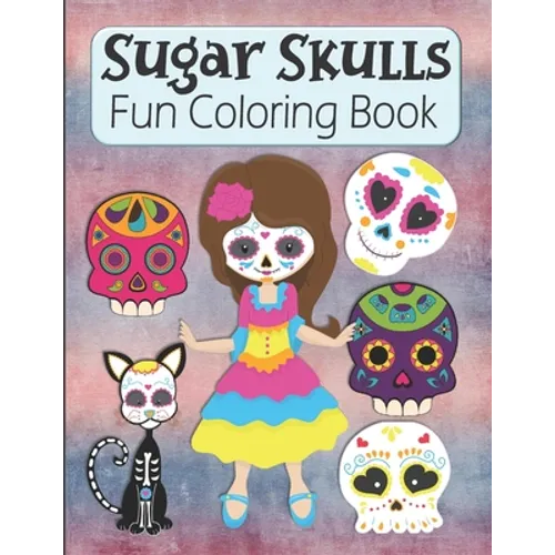 Sugar Skulls Fun Coloring Book: Large Image Cute Sugar Skulls Coloring Activity Book For Kids Ages 4-8 - Fun Skull Candy Halloween Gift For Kids - Paperback