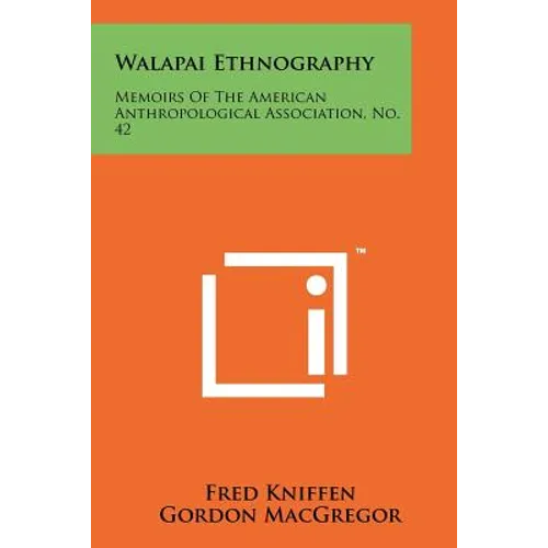 Walapai Ethnography: Memoirs Of The American Anthropological Association, No. 42 - Paperback