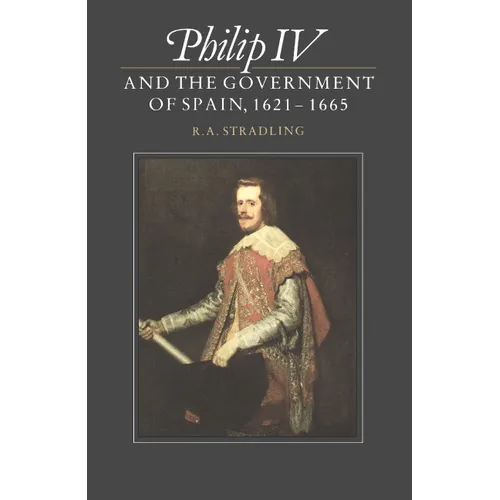Philip IV and the Government of Spain, 1621 1665 - Paperback