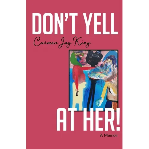 Don't Yell at Her!: A Memoir of Psychedelics, Crossing Borders, and Finding Freedom from Love Addiction - Paperback