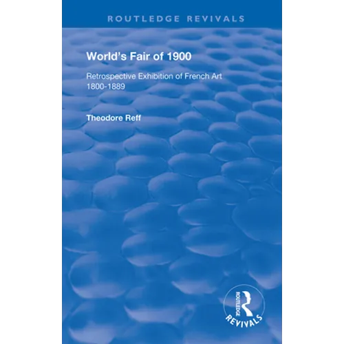 World's Fair of 1900: Retrospective Exhibition of French Art 1800-1889 - Paperback