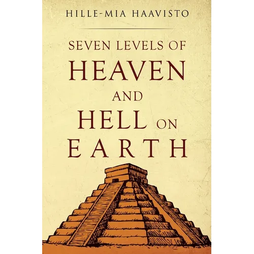 Seven Levels of Heaven and Hell on Earth - Paperback