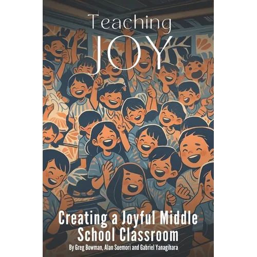 Teaching Joy: Creating a Joyful Middle School Classroom - Paperback