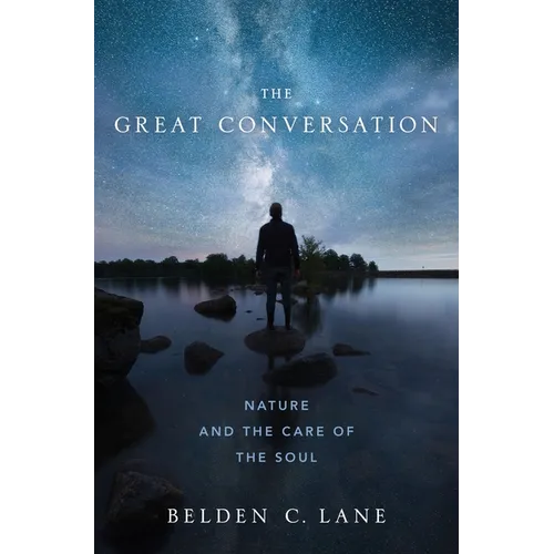 The Great Conversation: Nature and the Care of the Soul - Hardcover
