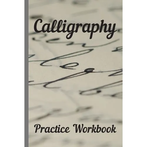 Calligraphy: Practice Workbook 6x9 50 paged calligraphy practice notebook exercise book - 25 pages of slant grid and 25 pages for c - Paperback