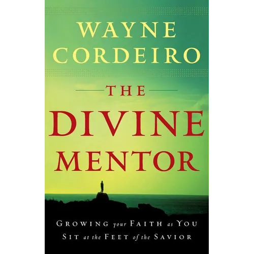 The Divine Mentor: Growing Your Faith as You Sit at the Feet of the Savior - Paperback