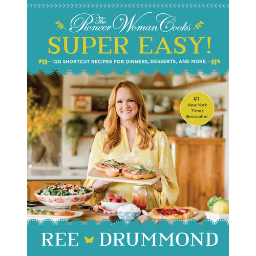 The Pioneer Woman Cooks--Super Easy!: 120 Shortcut Recipes for Dinners, Desserts, and More - Hardcover