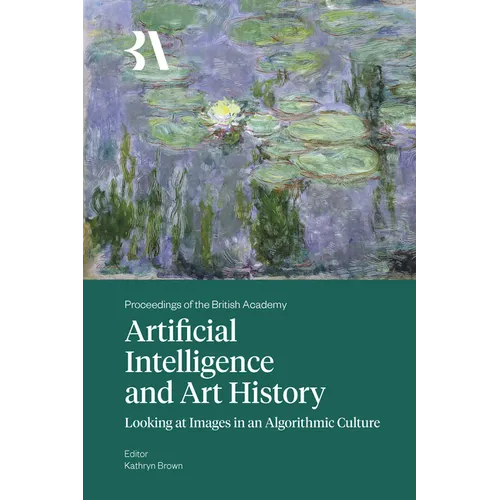 Artificial Intelligence and Art History: Looking at Images in an Algorithmic Culture - Hardcover