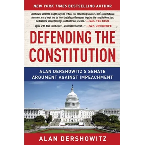 Defending the Constitution: Alan Dershowitz's Senate Argument Against Impeachment - Paperback