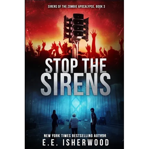 Stop the Sirens: Sirens of the Zombie Apocalypse, Book 3 - Paperback
