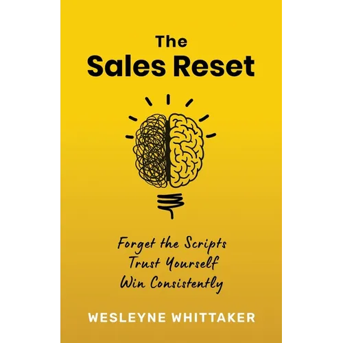 The Sales Reset: Forget the Scripts. Trust Yourself. Win Consistently - Paperback