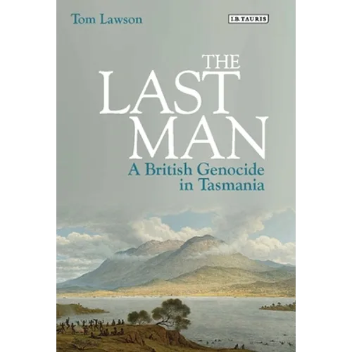 The Last Man: A British Genocide in Tasmania - Paperback