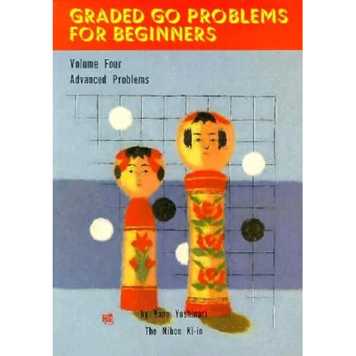 Graded Go Problems for Beginners: Volume Four. Advanced Problems - Paperback