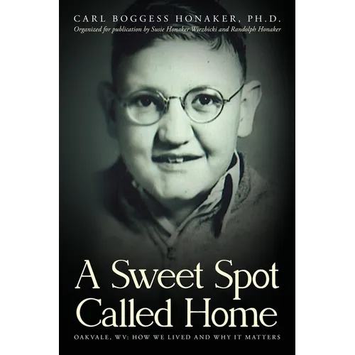 A Sweet Spot Called Home: Oakvale, WV: How We Lived and Why It Matters - Paperback
