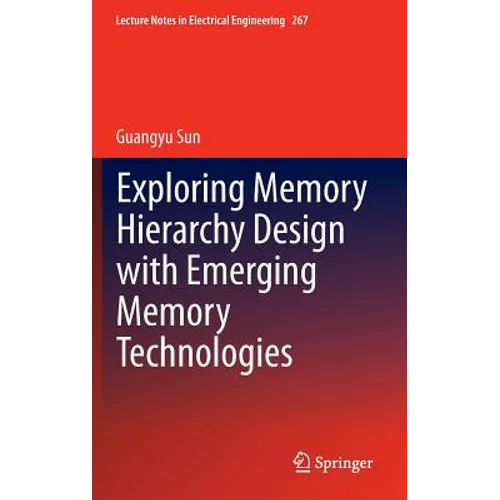 Exploring Memory Hierarchy Design with Emerging Memory Technologies - Hardcover