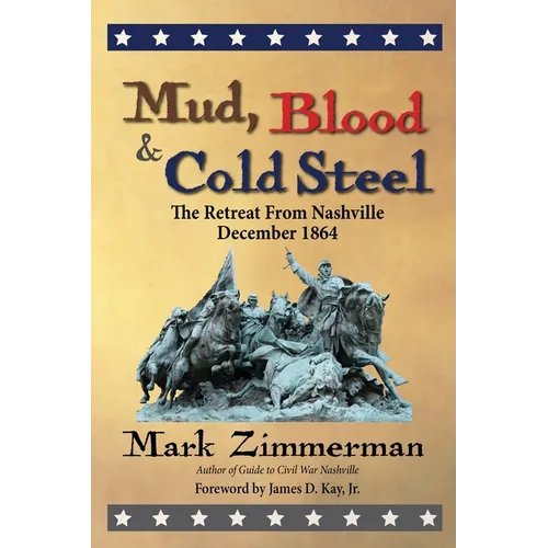 Mud, Blood and Cold Steel: The Retreat from Nashville, December 1864 - Paperback