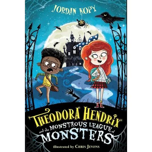 Theodora Hendrix and the Monstrous League of Monsters - Hardcover